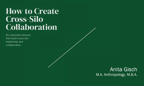 How to Create Cross-Silo Collaboration: Six Leadership Lessons